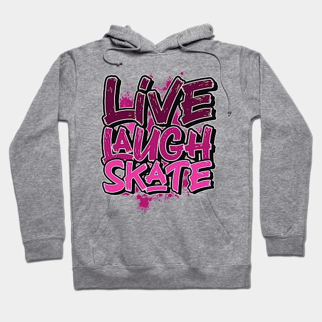 Live laugh skate Hoodie by SerenityByAlex